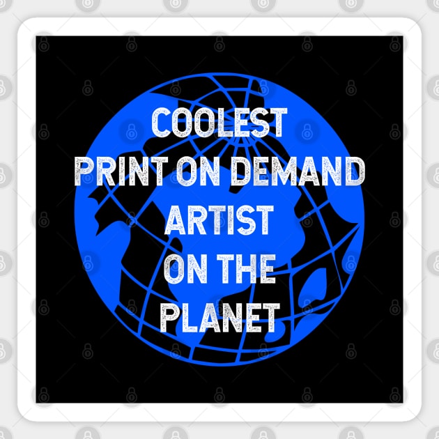 Coolest Print On Demand Artist on the Planet Sticker by TimespunThreads